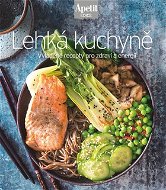 Lehká kuchyně: Vyladěné recepty pro zdraví a energii - Kniha