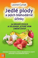Jedlé plody a jejich blahodárné účinky: 70 druhů ovoce a zeleniny, které vám změní život - Kniha