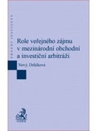 Role veřejného zájmu v mezinárodní obchodní a investiční arbitráži - Kniha