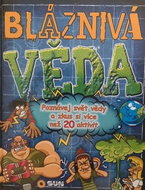 Bláznivá věda: Poznávej svět vědy a zkus si více jak 20 aktivit - Kniha