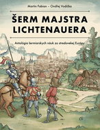 Šerm majstra Lichtenauera: Antológia šermiarskych náuk zo stredovekej Európy - Kniha