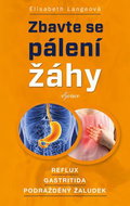 Zbavte se pálení žáhy: Reflux Gastritida Podrážděný žaludek - Kniha