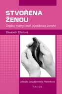 Stvořena ženou: Dopisy matky dceři o podstatě ženství - Kniha