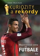 Kuriozity a rekordy: Majstrovstvá sveta vo futbale - Kniha