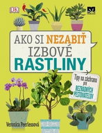 Ako si nezabiť izbové rastliny - Kniha
