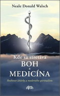 Kde sa stretáva Boh a medicína: Rozhovor lekárky a moderného spiritualismu - Kniha