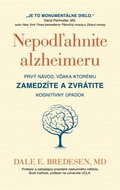 Nepodľahnite alzheimeru: Prvý návod, vďaka kotrému zamedzíte a zvrátite kognitívny úpadok - Kniha