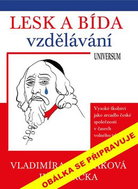Lesk a bída vzdělávání: vysoké školství jako zrcadlo české společnosti v časech volného trhu - Kniha