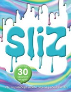 Sliz: Vše, co potřebuješ vědět o přípravě perfektního slizu - Kniha