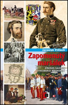 Zapomenutý maršálek: Emanuel Salomon z Friedbergů-Mírohorský - Kniha - Hlavní obrázek