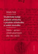 Studentské koleje pražské univerzity v pozdním středověku a raném novověku: Dějiny - správa - úřední - Kniha