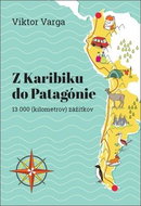 Z Karibiku do Patagónie: 13 000 (kilometrov) zážitkov - Kniha
