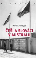 Češi a Slováci v Austrálii: v 1. polovině 20. století a jejich účas ve světových válkách - Kniha
