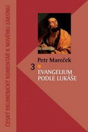 Evangelium podle Lukáše: Český ekumenický komentář k Novému zákonu 3 - Kniha