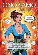 Ono samo se to…: Příhody, u kterých budete slzet smíchy! - Kniha