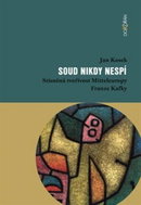 Soud nikdy nespí: Stísněná tvořivost Mitteleuropy Franze Kafky - Kniha