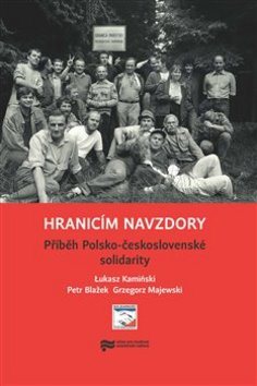Hranicím navzdory: Příběh Polsko-československé solidarity - Kniha - Main image