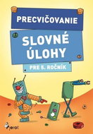 Precvičovanie Slovné úlohy pre 5. ročník - Kniha