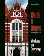 Okná a dvere Banskej Bystrice: Windows and Doorways of Banská Bystrica - Kniha