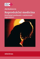 Reprodukční medicína: Současné možnosti v asistované reprodukci - Kniha