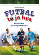 Futbal to je hra: Minilexikón pre malých i veľkých - Kniha
