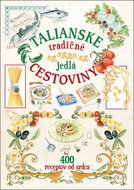 Talianské tradičné jedlá cestoviny: 400 receptov od srdca - Kniha