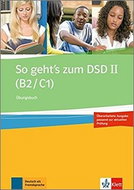 So geht´s zum DSD - Ubungsbuch: Cvičebnice německého jazyka pro úrovně B2-C1 - Kniha