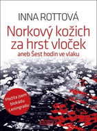 Norkový kožich za hrst vloček: aneb Šest hodin ve vlaku - Kniha