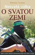 Nesvatá válka o Svatou zemi: Málo známá zákoutí nelítostného boje mezi Židy a Araby - Kniha