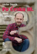 Po Česku III.: Místa s příběhy - Kniha