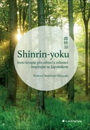 Shinrin-yoku Lesní terapie pro zdraví a relaxaci: Inspirujte se Japonskem - Kniha