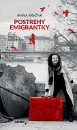 Postrehy emigrantky: Eseje Prózy Reportáže - Kniha