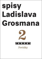 Povídky 2: Spisy Ladislava Grosmana - Kniha