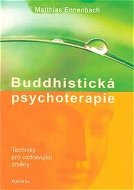 Buddhistická psychoterapie: Techniky pro uzdravující změny - Kniha
