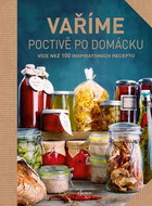 Vaříme poctivě po domácku: Více než 100 inspirativních receptů - Kniha