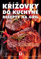 Křížovky do kuchyně Recepty na gril - Kniha