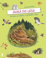 Hurá do lesa: Zvířata a rostliny v průběhu roku - Kniha