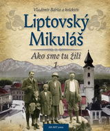 Liptovský Mikuláš: Ako sme tu žili 1 - Kniha