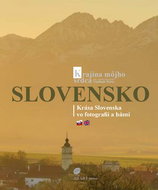 Slovensko Krajina môjho srdca: Krása Slovenska vo fotografii a básni - Kniha