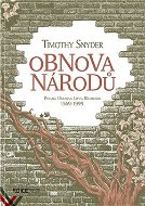 Obnova národů: Polsko, Ukrajina, Litva, Bělorusko 1569–1999 - Kniha