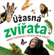 Úžasná zvířata: velké rozkládací strany plné faktů - Kniha