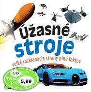 Úžasné stroje: veľké rozkladacie strany plné faktov - Kniha
