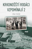Krkonošští rodáci vzpomínají 2: Dramatické příběhy z válečných i poválečných let - Kniha