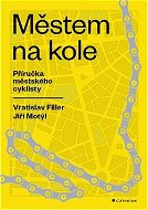 Městem na kole: Příručka městského cyklisty - Kniha