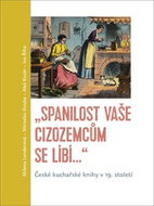 „Spanilost Vaše cizozemcům se líbí…“: České kuchařské knihy v 19. století - Kniha
