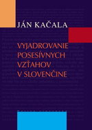 Vyjadrovanie posesívnych vzťahov v slovenčine - Kniha