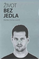 Život bez jedla: Všetko, čomu uveríš - Kniha