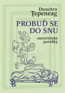 Probuď se do snu: Oneiristické povídky - Kniha