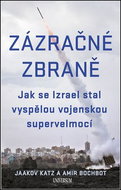 Zázračné zbraně: Jak se Izrael stal vyspělou vojenskou supervelmocí - Kniha