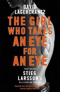 The Girl Who Takes an Eye for an Eye: Continuing Stieg Larsson's Millennium Series - Kniha